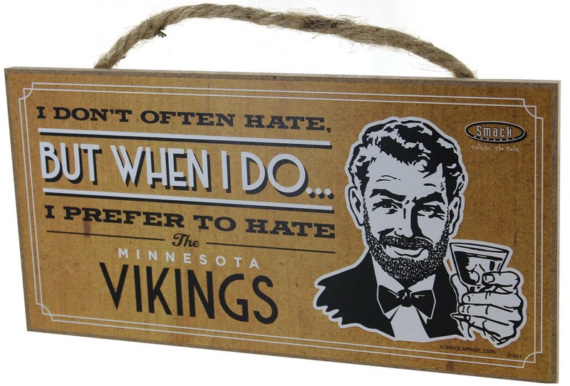 I Don’t Often Hate (Anti-Vikings) Wood Sign, 5″ x 10″
