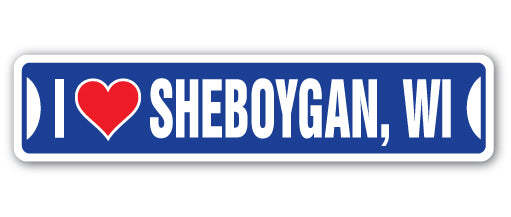 I LOVE SHEBOYGAN WISCONSIN Street Sign wi city state us wall road gift