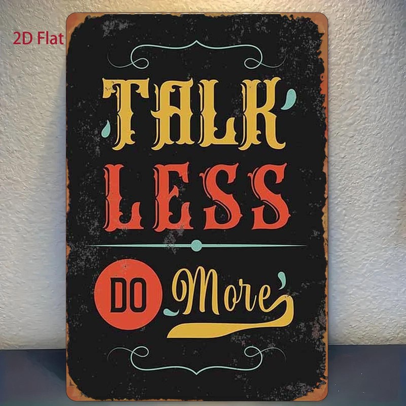 8×12 Inch Metal Sign: Less Talk, More Action