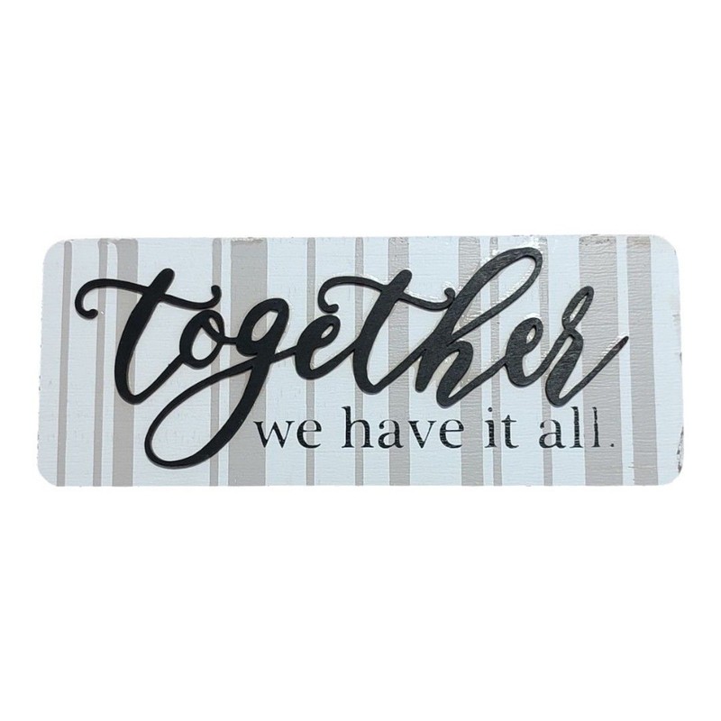 Old East Main Co Refined Rustic “Together We Have It All” Tabletop Plaque Sign