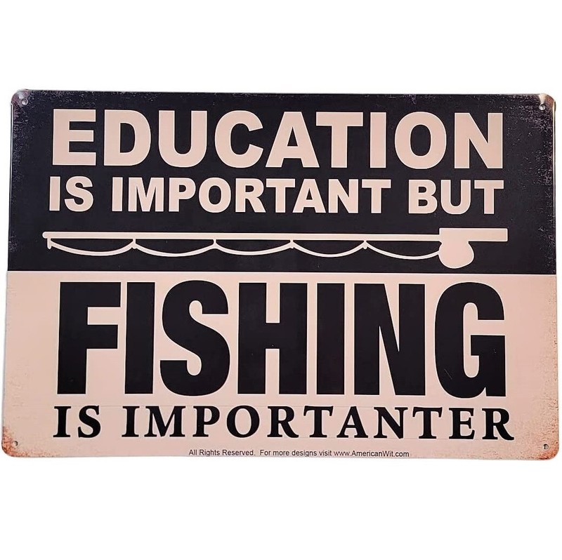 AMERICAN WIT 8″ x 12″ Sign(EDUCATION Is Important But FISHING Is Importanter)