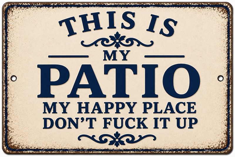 This Is My Happy Place My Patio Don’t F It Up Metal Sign Rustic Man Cave
