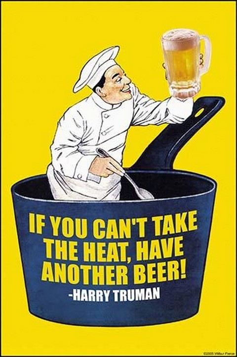 If You Cant Take the Heat Have A Beer – Truman Wilbur Pierce Poster Print