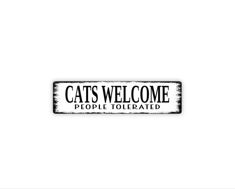Cats Welcome People Tolerated Sign – Funny Welcome To Our Home Cat Kitten