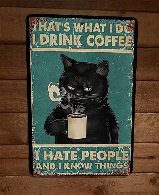 Drink Coffee Hate People Black Cat 8×12 Metal Wall Sign Animal Poster