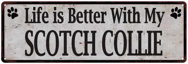 Life is Better with My SCOTCH COLLIE Rustic Look Dog Pet Sign 106180060192