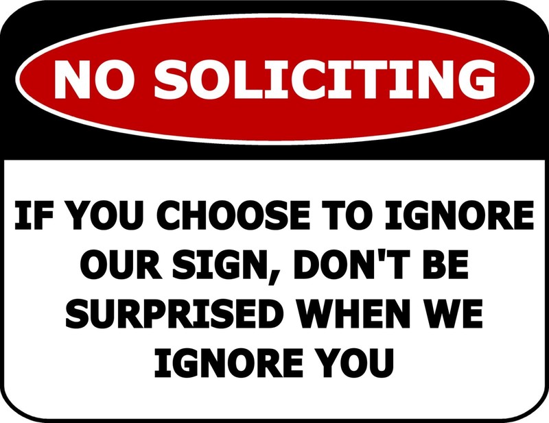 No Soliciting If You Choose To Ignore our Sign…Laminated Funny Sign