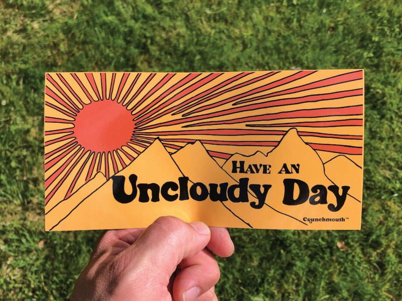 Have An Uncloudy Day Bumper Sticker, Have a Nice Day, Good Vibes Only 7.5″X3.75″