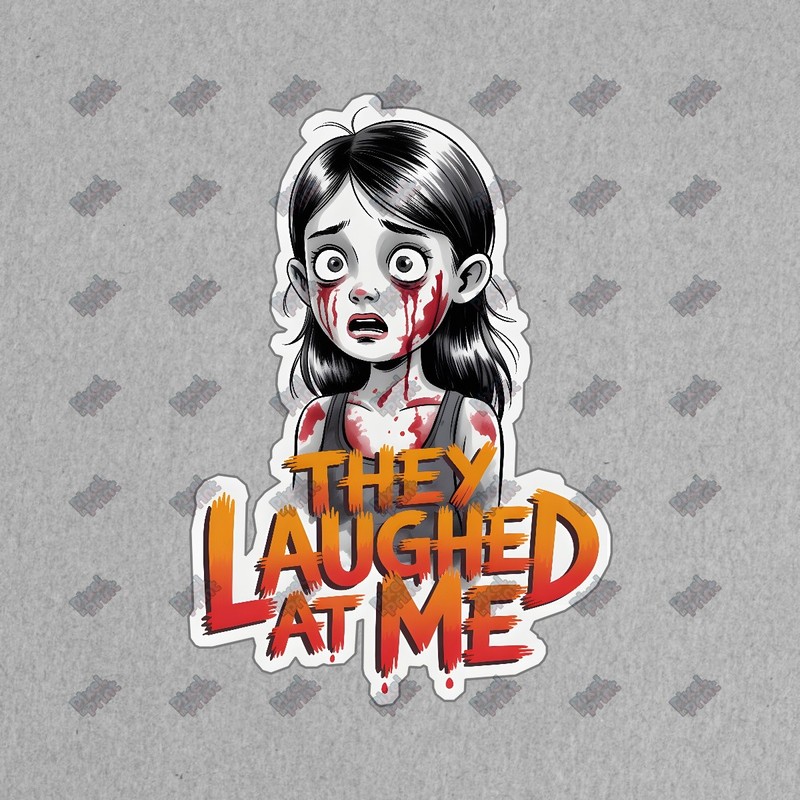 Horror Movie Inspired Sticker They Laughed at Me Creepy Cartoon Girl #9026