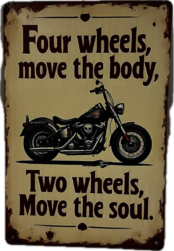 Biker Metal Tin Sign Four Wheels Move Body Two Wheels Move Soul Garage Decor