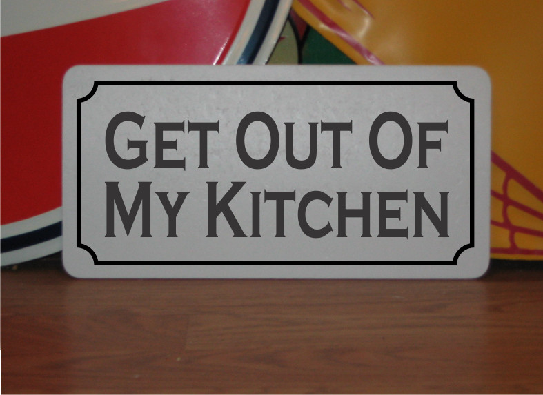 Get Out of My Kitchen Metal Sign