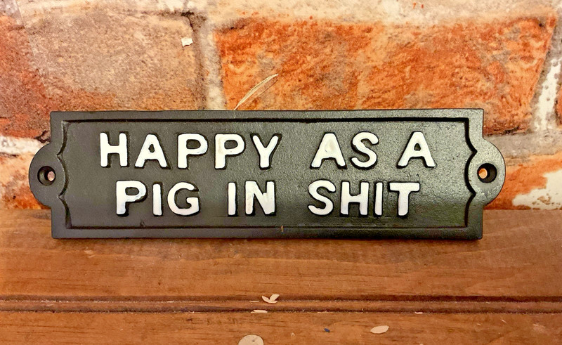 8"x2.5" Rustic Style Cast iron Funny" Happy as a Pig in Sh%t" Sign...Ships Free! gallery