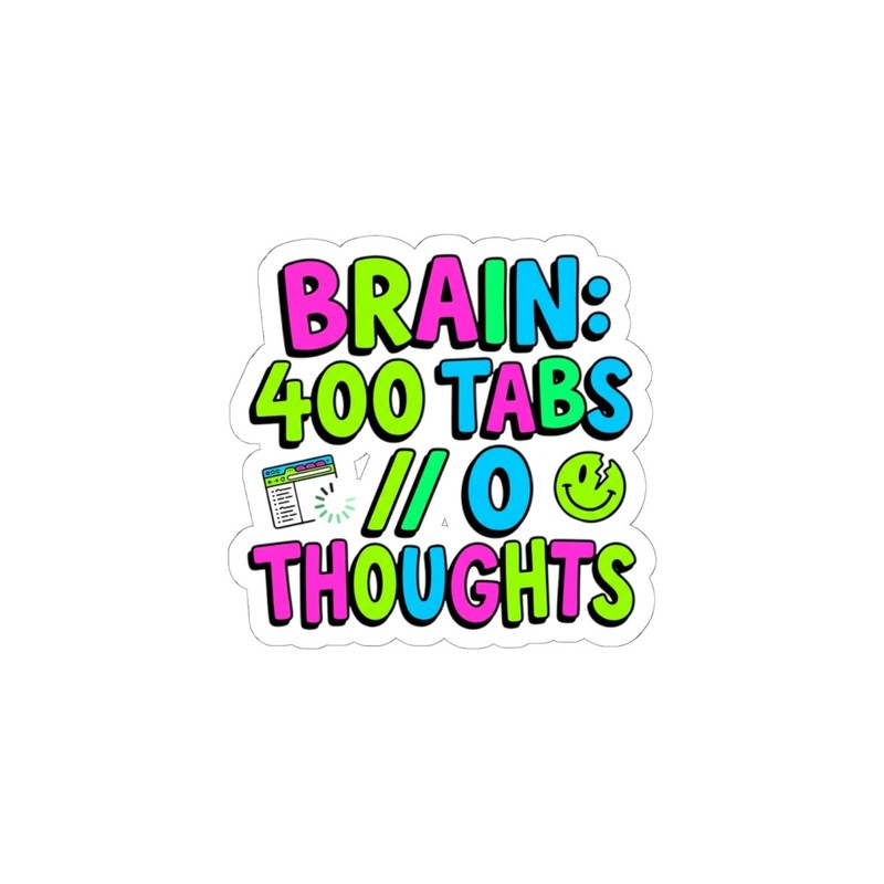 Brain: 400 Tabs 0 Thoughts Sticker | meme‑core, cringe‑core vibes