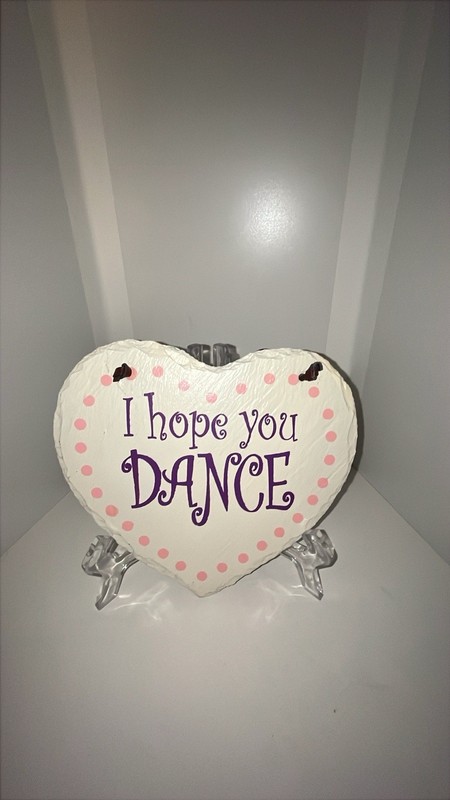 I Hope You Dance Sign On Slate Heart Shape , White,Purple and Pink