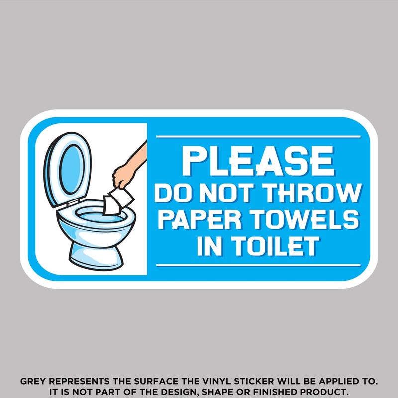 Please Do Not Throw Paper Towels In The Toilet, High Quality Vinyl Stickers