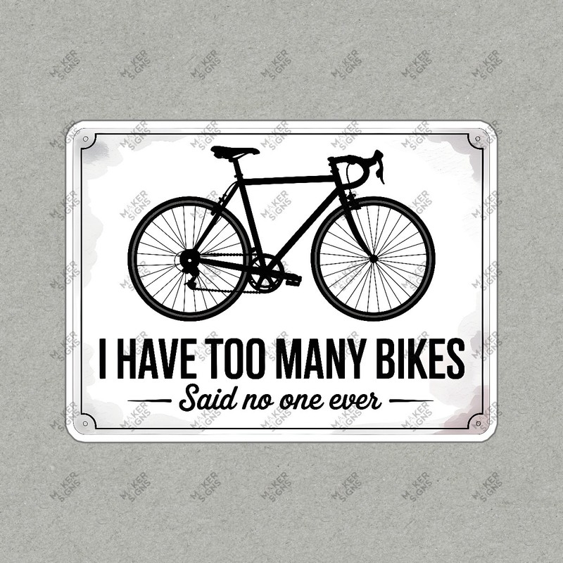 Funny Bicycle Sign I Have Too Many Bikes Perfect for Cycling #7640