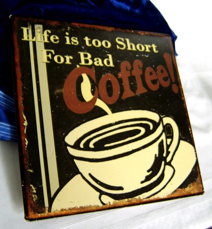 Life Is Too Short For Bad Coffee & Cappuccino Signs / 2 Steel Novelty Signs