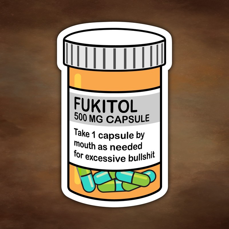 Fukitol Sticker | Sarcastic Decal | Mental Health Sticker | Funny Sticker