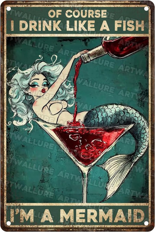 Mermaid Metal Tin Sign “Of Course I Drink Like A Fish I‘m A Mermaid” - Funny Vin