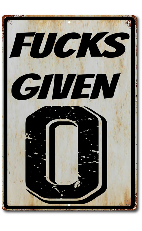 Fucks-Given 0 Funny Sign Metal Aluminum 8″X12″ Funny Rustic Man Cave Garage