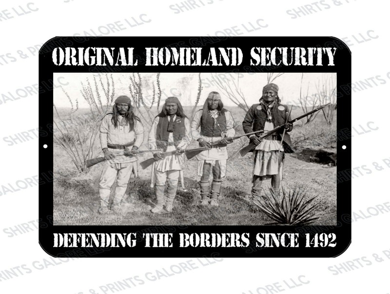 Original Homeland Security Since 1492 Native American Indian Metal Sign 9×12