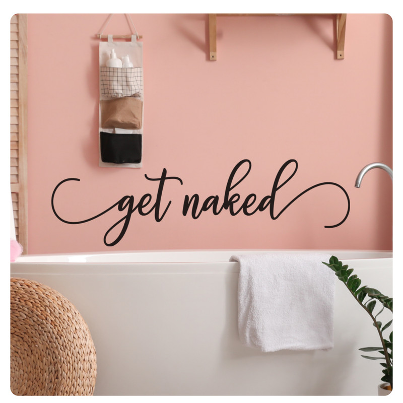 Funny Wall Decal – Get Naked – Bathroom Decor, Home Humor, Shower Wall Art