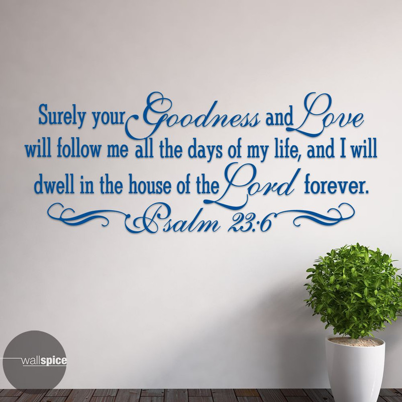 Psalm 23:6 Surely Your Goodness And Love Will Follow Me Vinyl Wall Decal Sticker