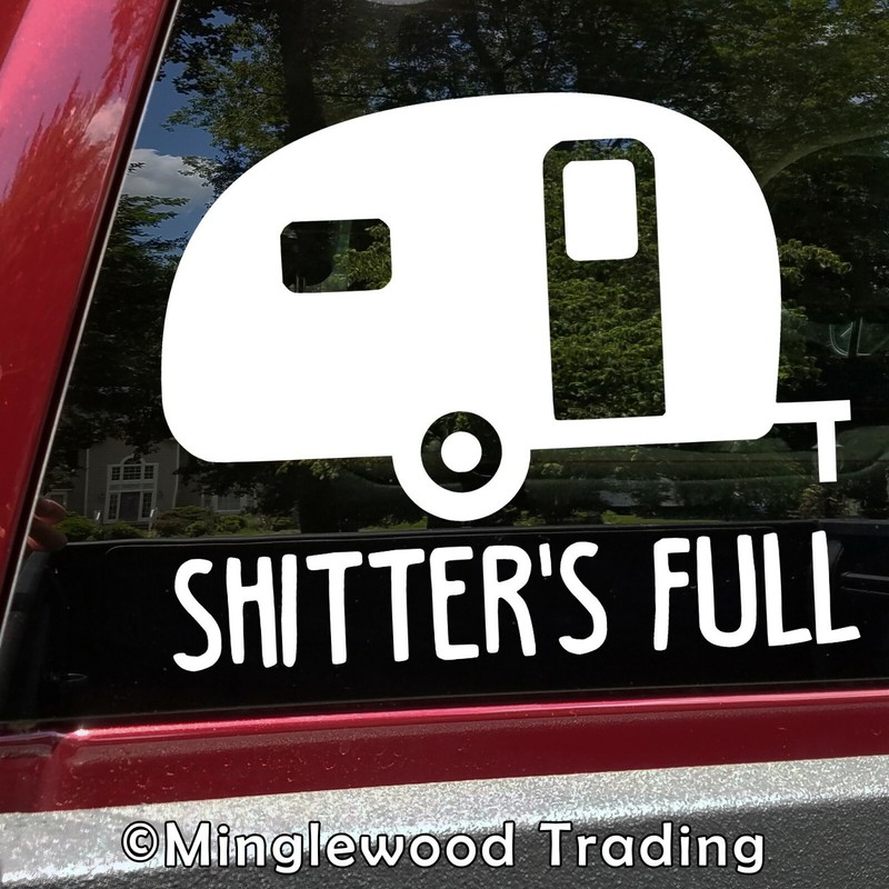 Shitter’s Full Vinyl Sticker – Camper RV Travel Trailer 5th Wheel Camping