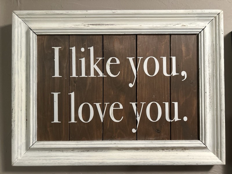 “I Like You, I Love You.” Framed Wooden Wall Sign – Rustic Farmhouse Decor