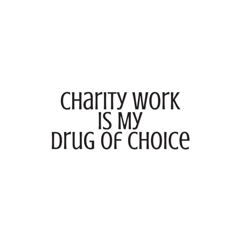 Charity Work Drug Of Choice – Decal Sticker – Multiple Colors & Sizes – ebn3791