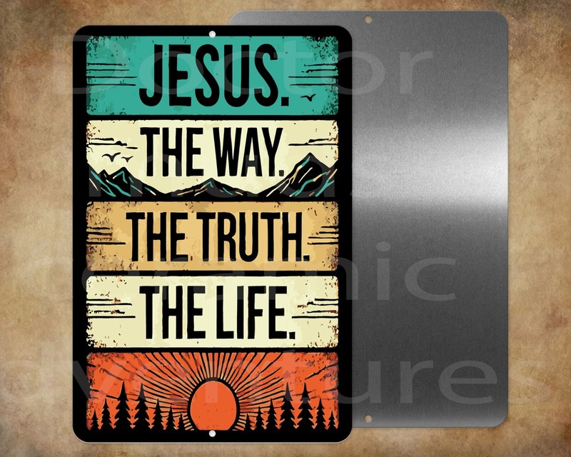 Jesus Is The Way, The Truth, The Life – 8 x 12″ metal sign