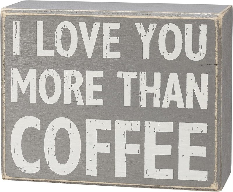I Love You More Than Coffee Primitives by Kathy Wood Sign ~ 4 inch x 5 inch