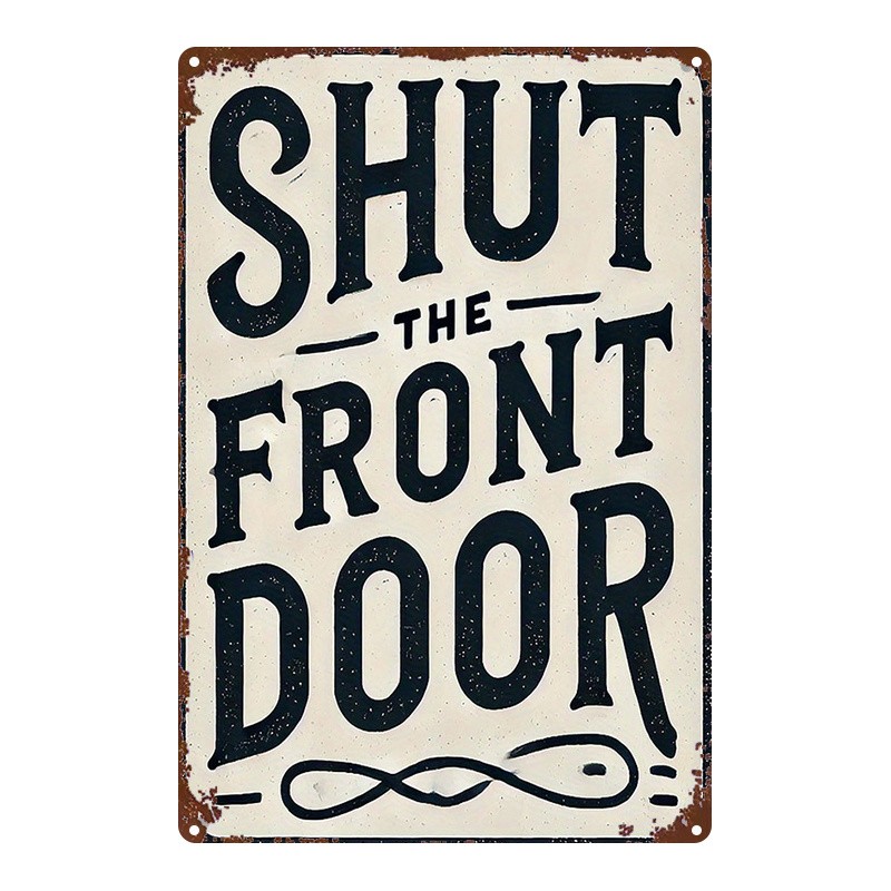 Rustic White “Shut The Front Door” Metal Sign for Farmhouse and Porch Decor