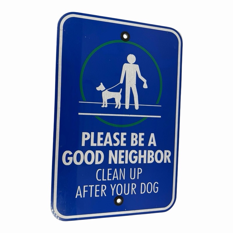 Clean Up After Your Dog Sign, Be A Good Neighbor Aluminum Signs. 12” x 18”