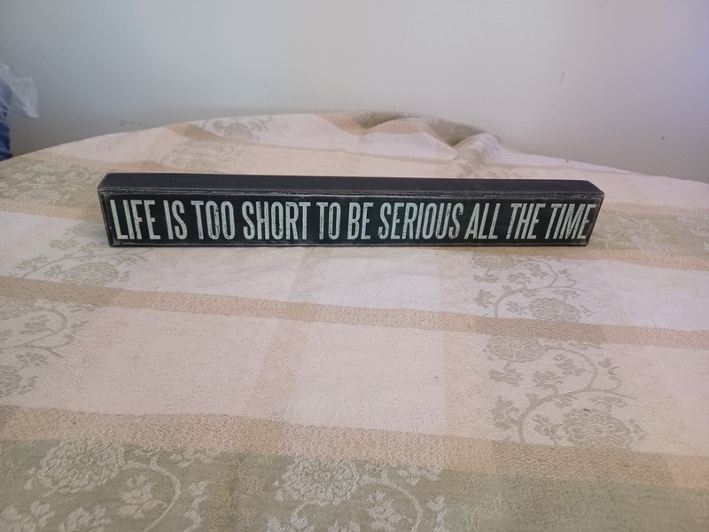 “Life Is Too Short To Be Serious All The Time” Wooden Sign Desk Home Room Decor