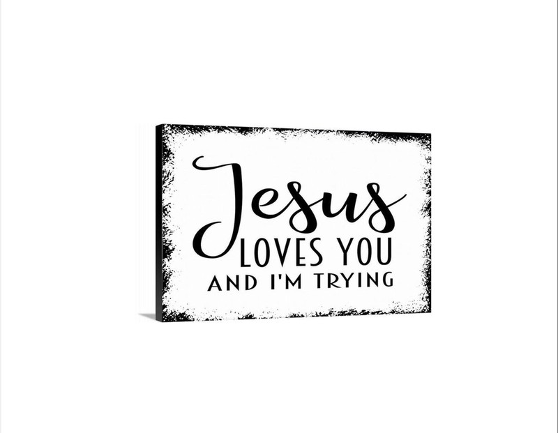 Jesus Loves You And I’m Trying Sign, Funny Christian Wall Art, Faith Humor