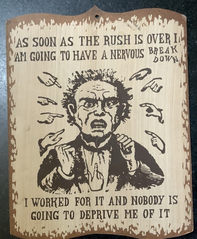 “As soon As The Rush Is OverI Am Going To Have A Nervous Breakdown…” Wall Plaque