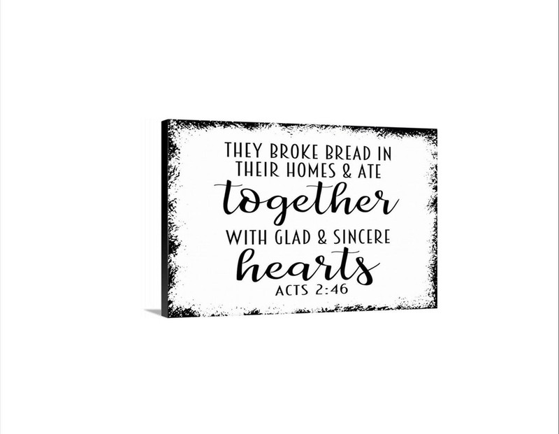 They Broke Bread In Their Homes And Ate Together Acts 2:46 Sign | Christian
