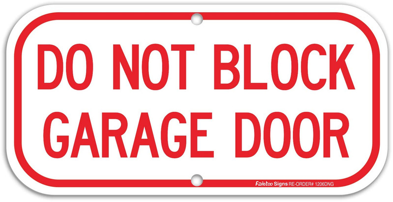 Do Not Block Garage Door Sign, No Parking Sign, Rust Free .40 Aluminum 12 X 6 In