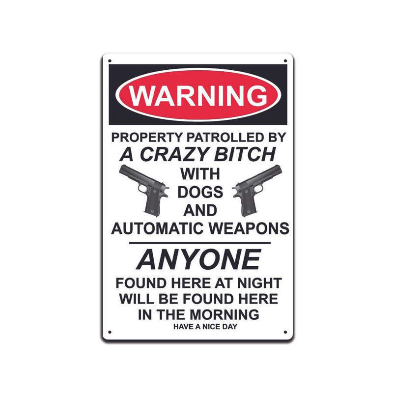 WARNING PROPERTY PATROLLED BY A CRAZY BITCH 8" X 12" ALUMINUM SIGN