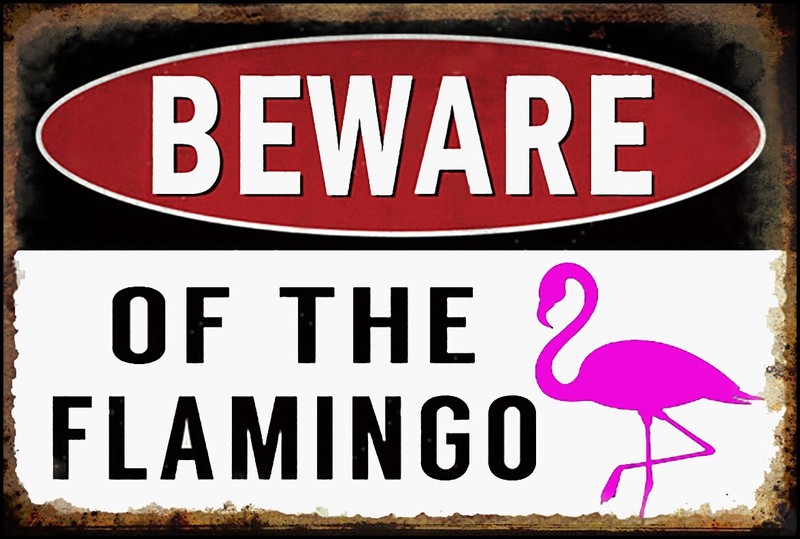Beware of the Flamingo 12"x8" Metal Poster Sign Indoor / Outdoor Art gallery