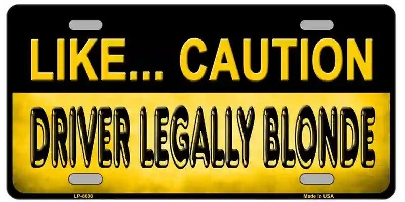 CAUTION Legally Blonde Driver Novelty License Plate Tag Sign