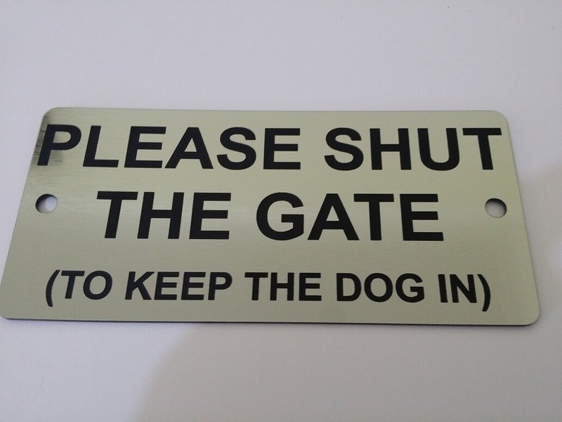 Please Shut The Gate To Keep Dog In Sign Plaque 15cm x 7cm or 5.9″ x 2.75″